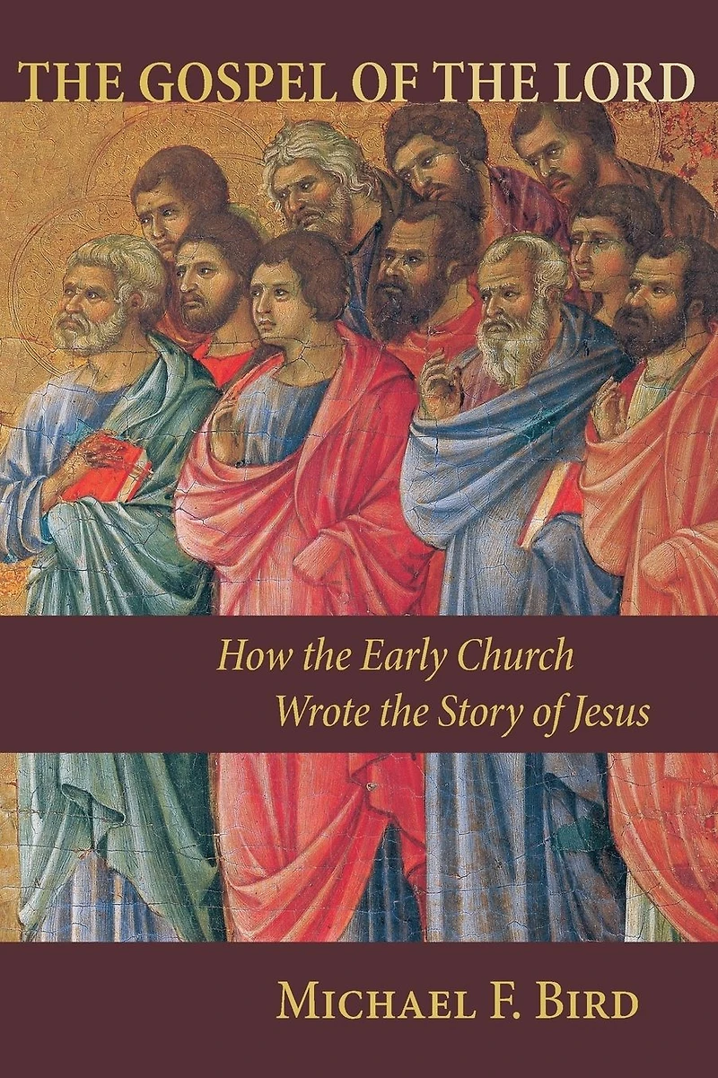 the Gospel of Lord: How Early Church Wrote Story Jesus