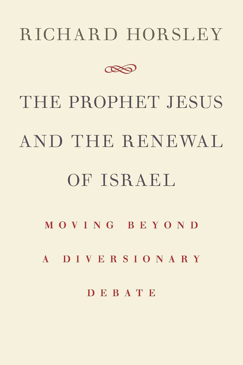 the Prophet Jesus and Renewal of Israel: Moving beyond a Diversionary Debate