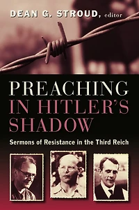 Preaching Hitler's Shadow: Sermons of Resistance the Third Reich