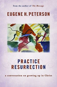 Practice Resurrection: A Conversation on Growing Up Christ