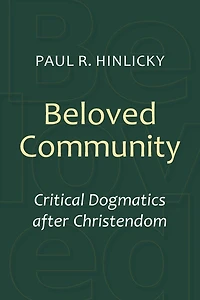 Beloved Community: Critical Dogmatics after Christendom
