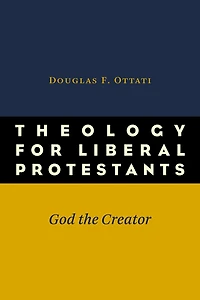 Theology for Liberal Protestants: God the Creator