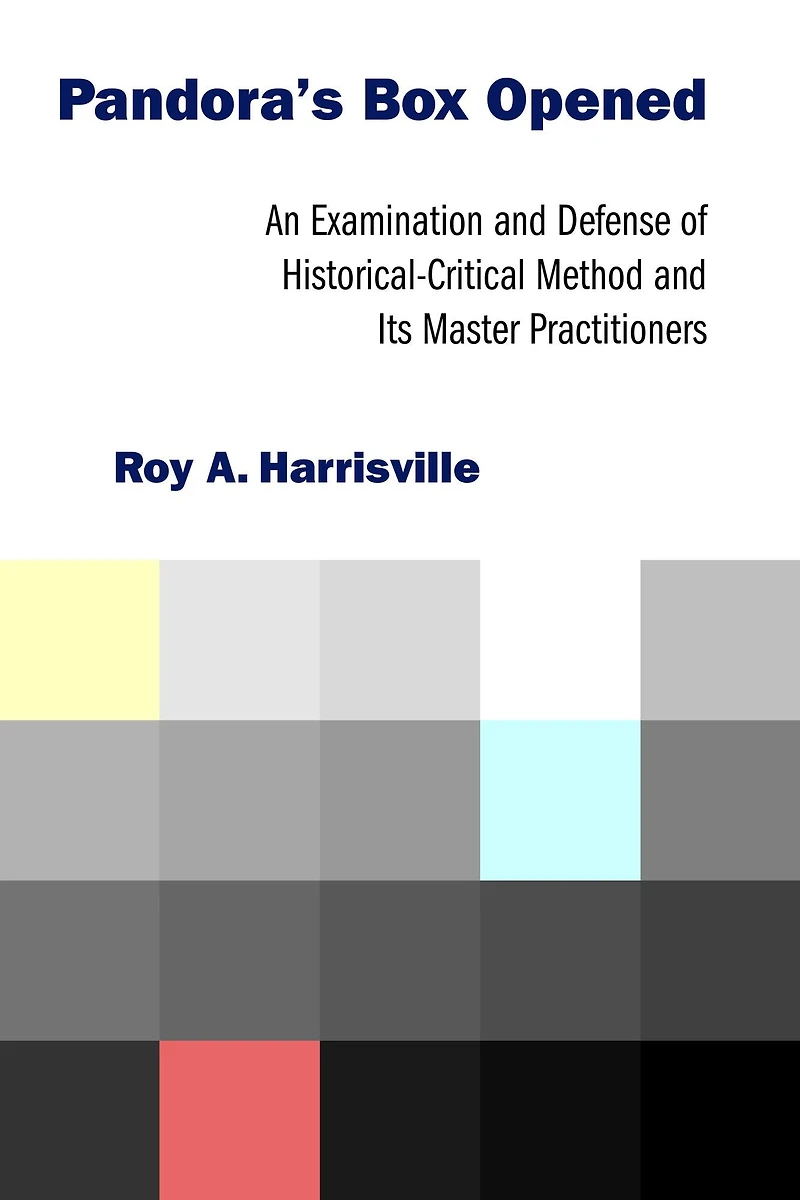 Pandora's Box Opened: An Examination and Defense of Historical-Critical Method Its Master Practitioners