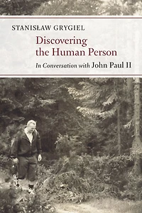 Discovering the Human Person: Conversation with John Paul II