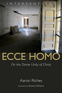Ecce Homo: On the Divine Unity of Christ