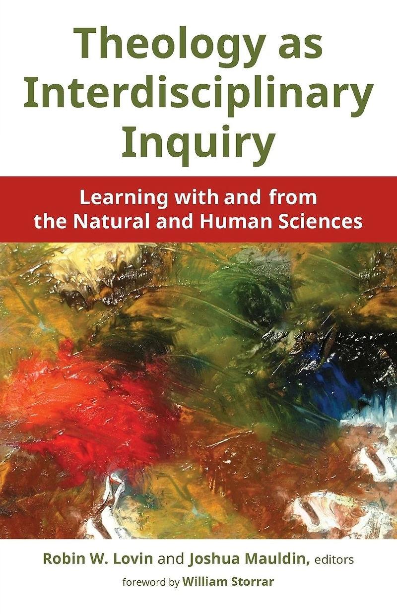 Theology as Interdisciplinary Inquiry: Learning with and from the Natural Human Sciences