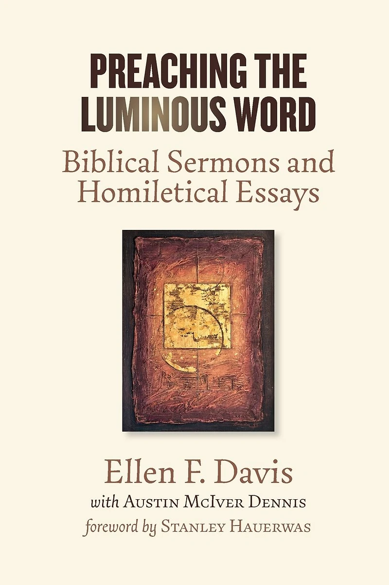 Preaching the Luminous Word: Biblical Sermons and Homiletical Essays