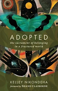 Adopted: The Sacrament of Belonging a Fractured World