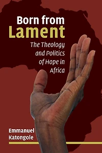Born from Lament: The Theology and Politics of Hope Africa