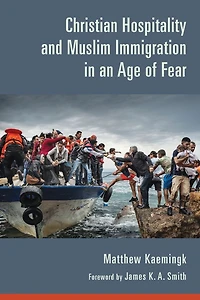 Christian Hospitality and Muslim Immigration an Age of Fear