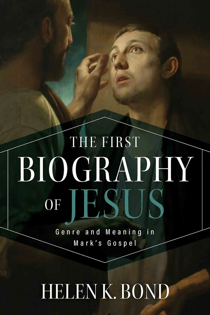 The First Biography of Jesus: Genre and Meaning Mark's Gospel