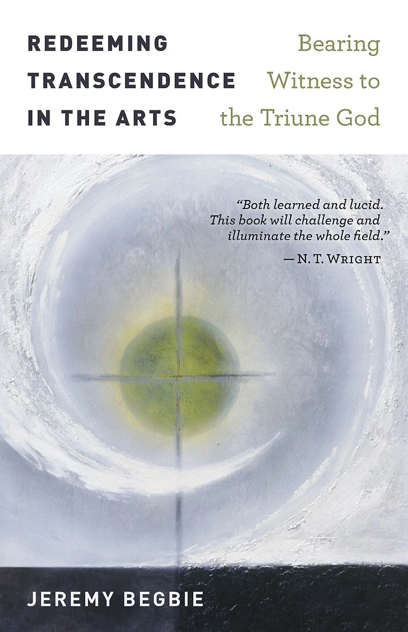 Redeeming Transcendence the Arts: Bearing Witness to Triune God