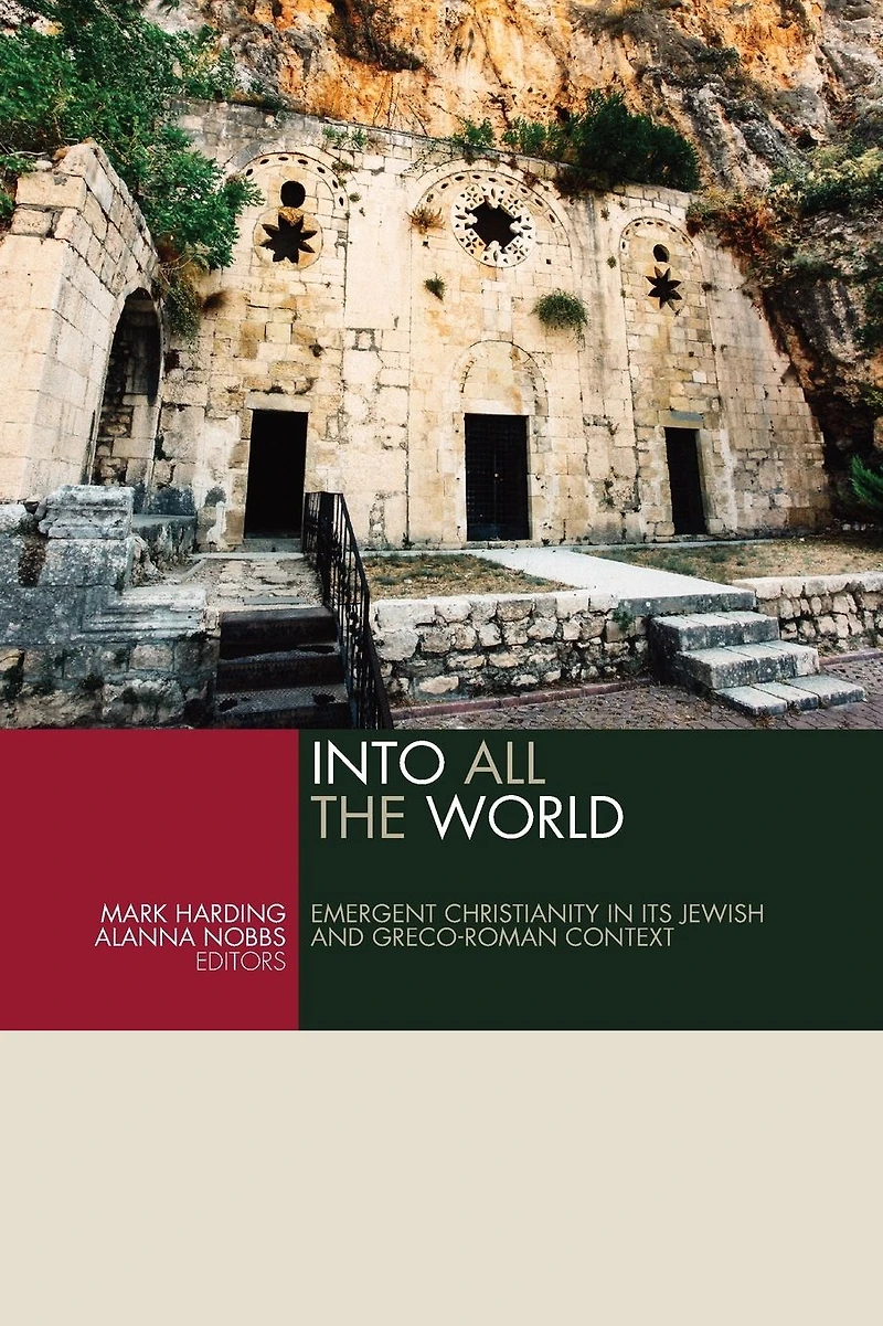 Into All the World: Emergent Christianity Its Jewish and Greco-Roman Context