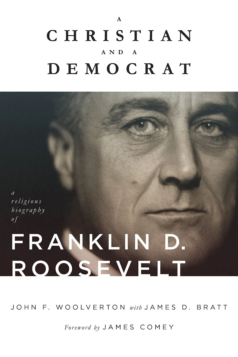 A Christian and Democrat: Religious Biography of Franklin D. Roosevelt
