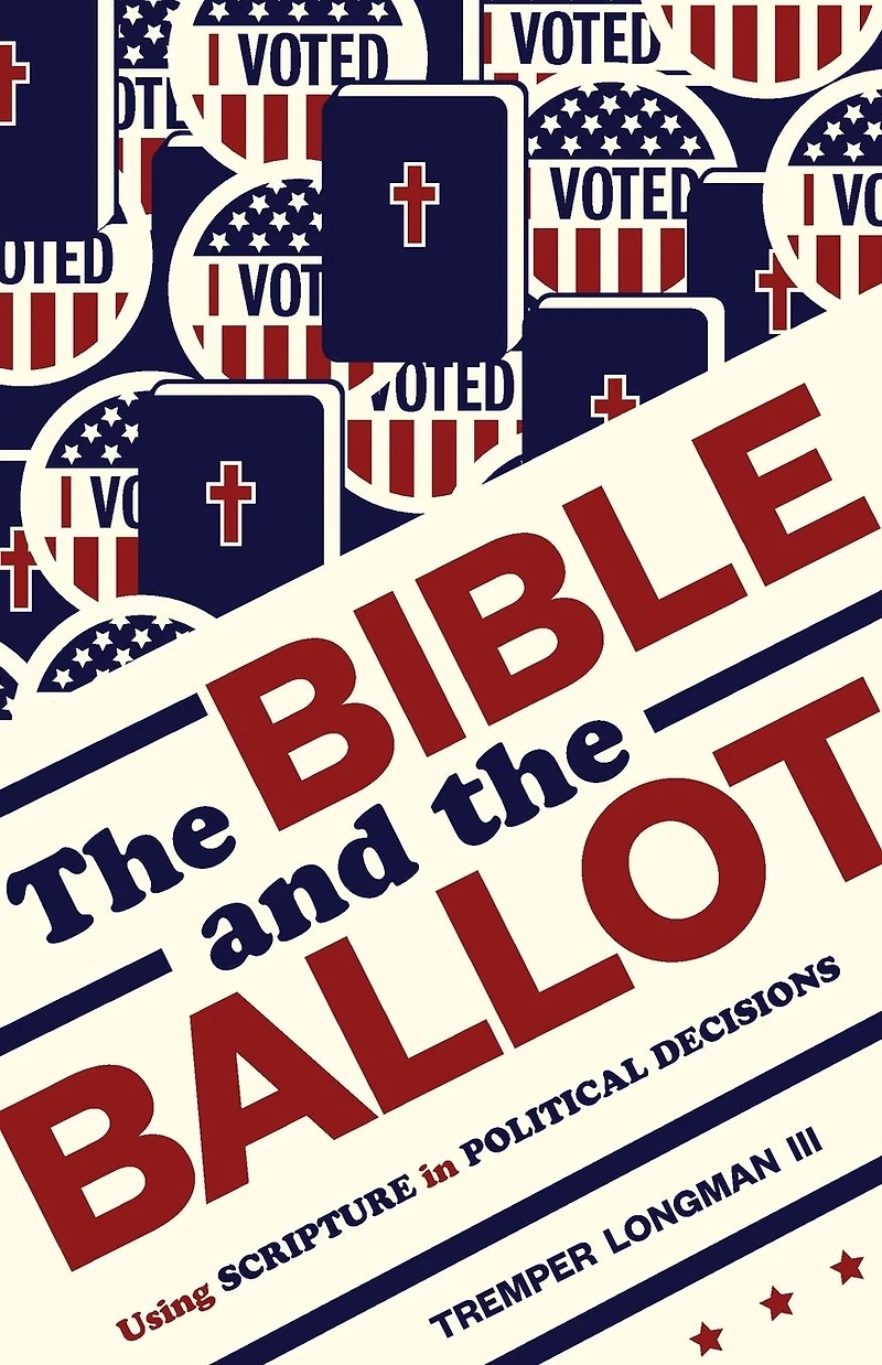 the Bible and Ballot: Using Scripture Political Decisions
