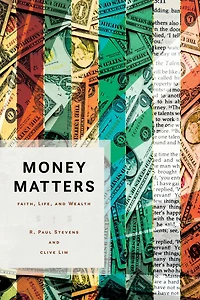 Money Matters: Faith, Life, and Wealth