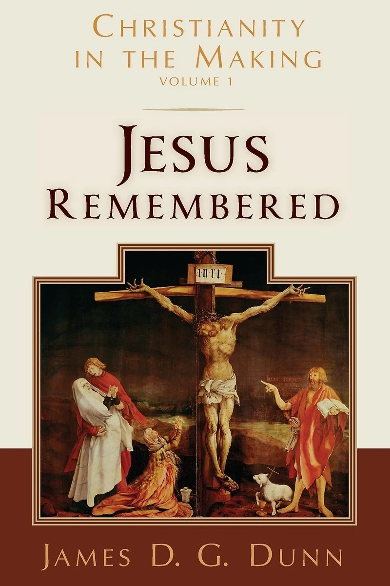 Jesus Remembered: Christianity the Making, Volume 1