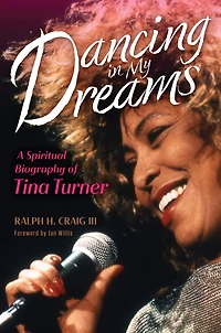 Dancing My Dreams: A Spiritual Biography of Tina Turner