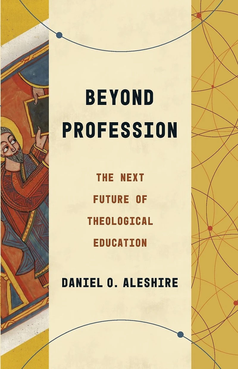 Beyond Profession: The Next Future of Theological Education