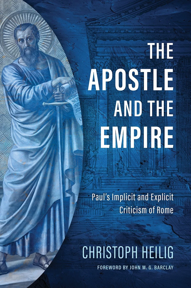 the Apostle and Empire: Paul's Implicit Explicit Criticism of Rome