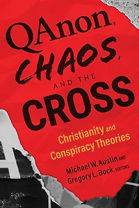 QAnon, Chaos, and the Cross: Christianity Conspiracy Theories