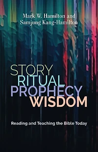Story, Ritual, Prophecy, Wisdom: Reading and Teaching the Bible Today