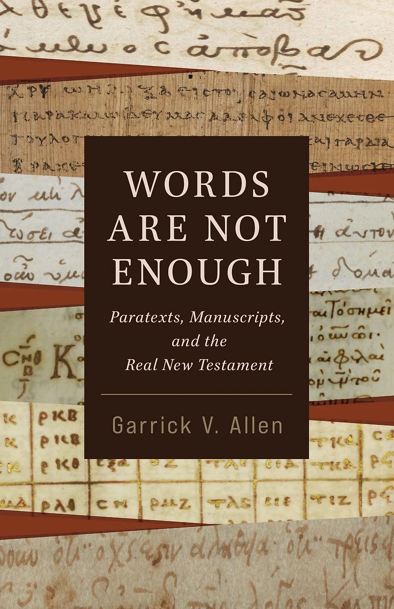 Words Are Not Enough: Paratexts, Manuscripts, and the Real New Testament