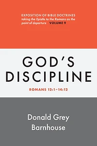 Romans, vol 9: God's Discipline: Exposition of Bible Doctrines