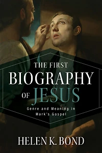 The First Biography of Jesus: Genre and Meaning Mark's Gospel