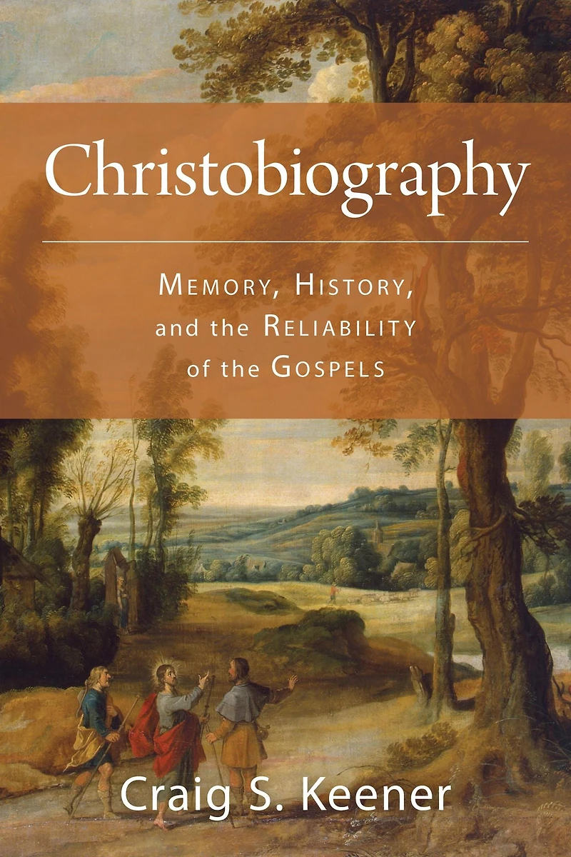 Christobiography: Memory, History, and the Reliability of Gospels