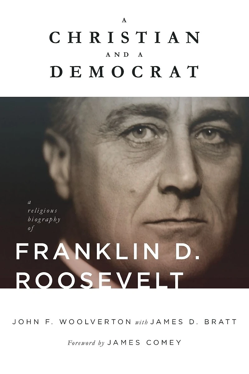 A Christian and Democrat: Religious Biography of Franklin D. Roosevelt