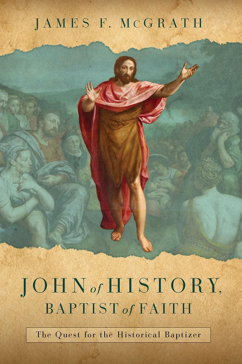 John of History, Baptist Faith: the Quest for Historical Baptizer