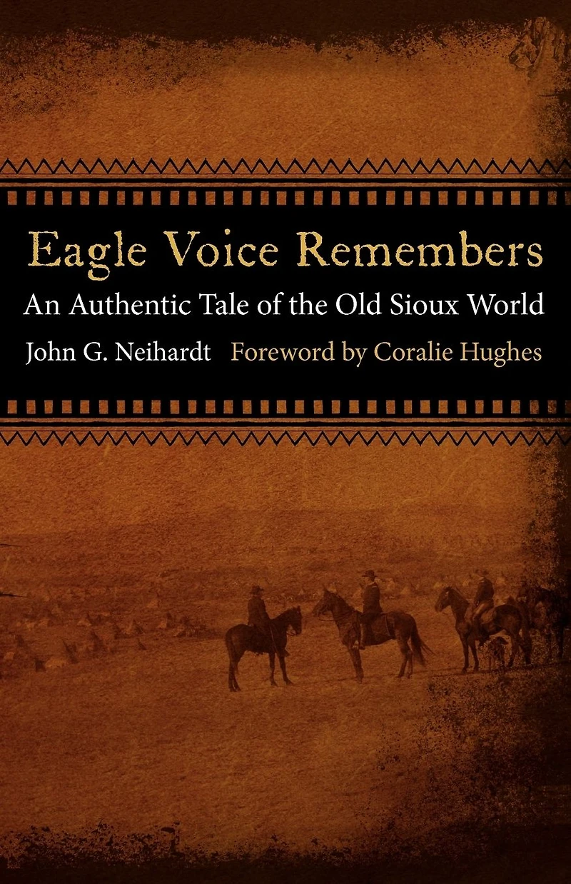 Eagle Voice Remembers: An Authentic Tale of the Old Sioux World