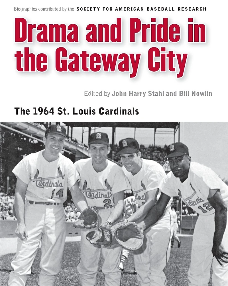 Drama and Pride The Gateway City: 1964 St. Louis Cardinals
