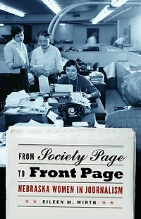 From Society Page to Front Page: Nebraska Women Journalism