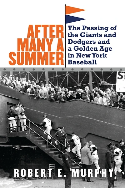 After Many a Summer: the Passing of Giants and Dodgers Golden Age New York Baseball
