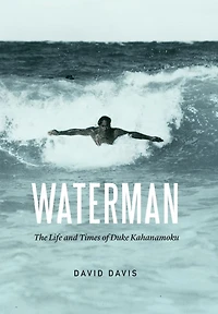Waterman: The Life and Times of Duke Kahanamoku