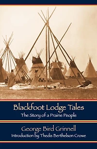 Blackfoot Lodge Tales: The Story of a Prairie People