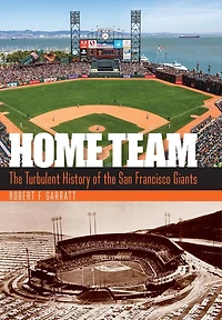 Home Team: the Turbulent History of San Francisco Giants