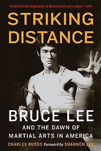 Striking Distance: Bruce Lee and the Dawn of Martial Arts America