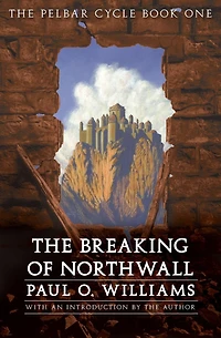 The Breaking of Northwall: Pelbar Cycle, Book One