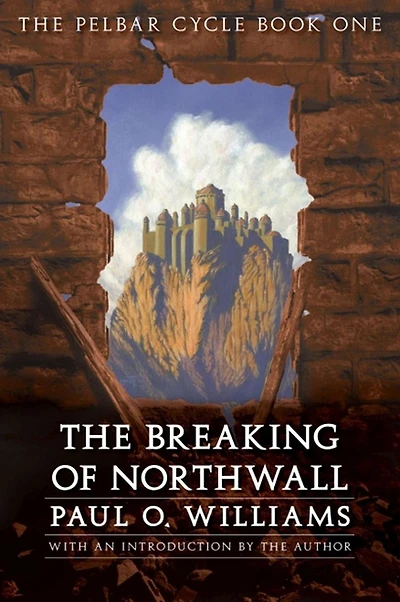 The Breaking of Northwall: Pelbar Cycle, Book One