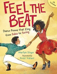 Feel the Beat: Dance Poems that Zing from Salsa to Swing