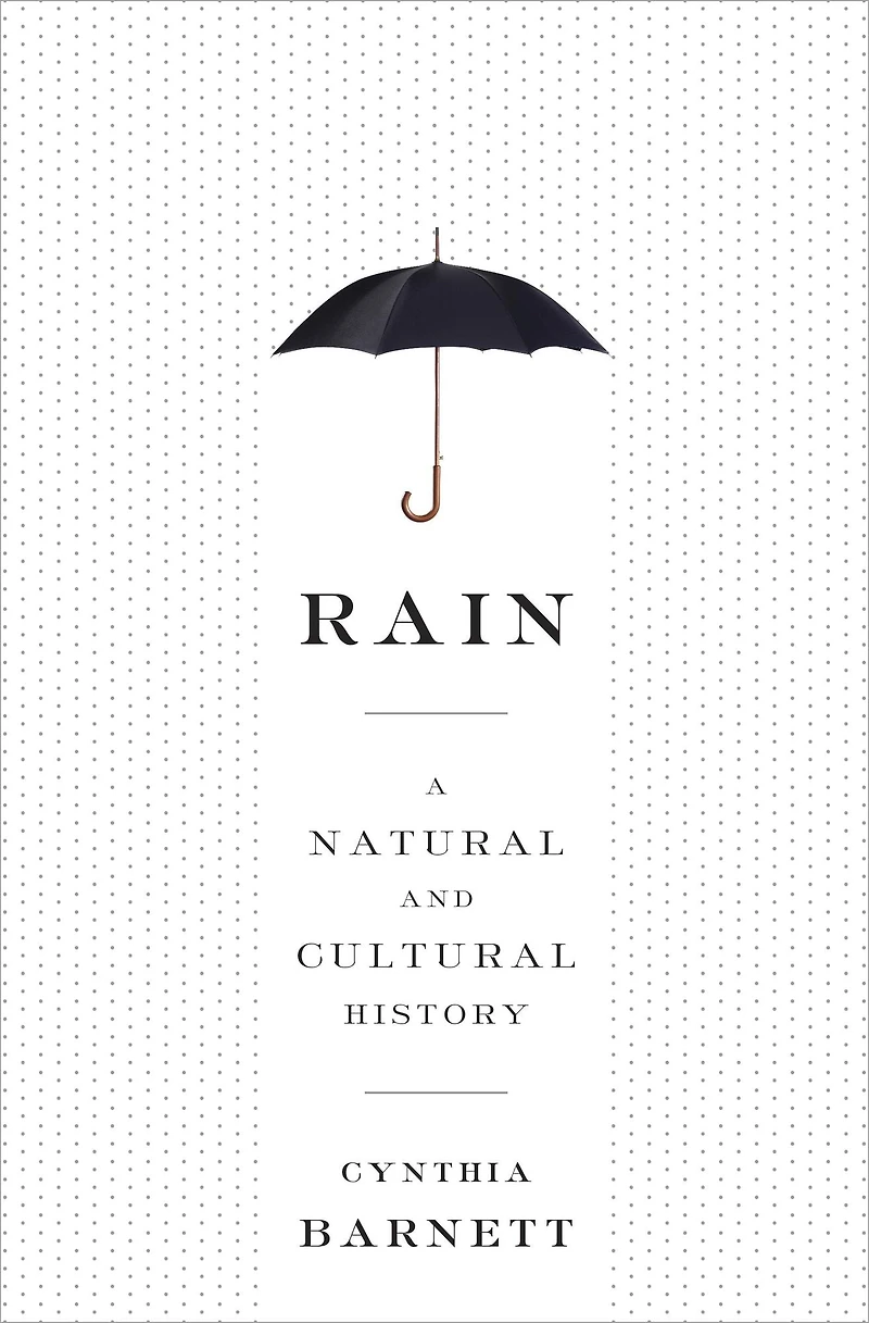 Rain: A Natural and Cultural History