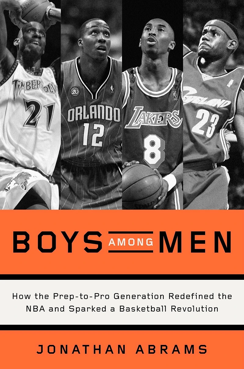 Boys Among Men: How the Prep-to-Pro Generation Redefined NBA and Sparked a Basketball Revolution