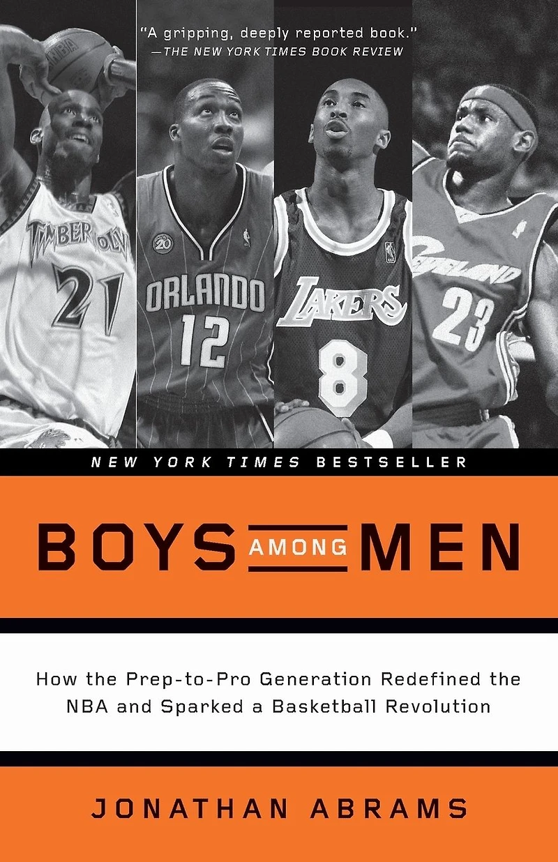 Boys Among Men: How the Prep-to-Pro Generation Redefined NBA and Sparked a Basketball Revolution