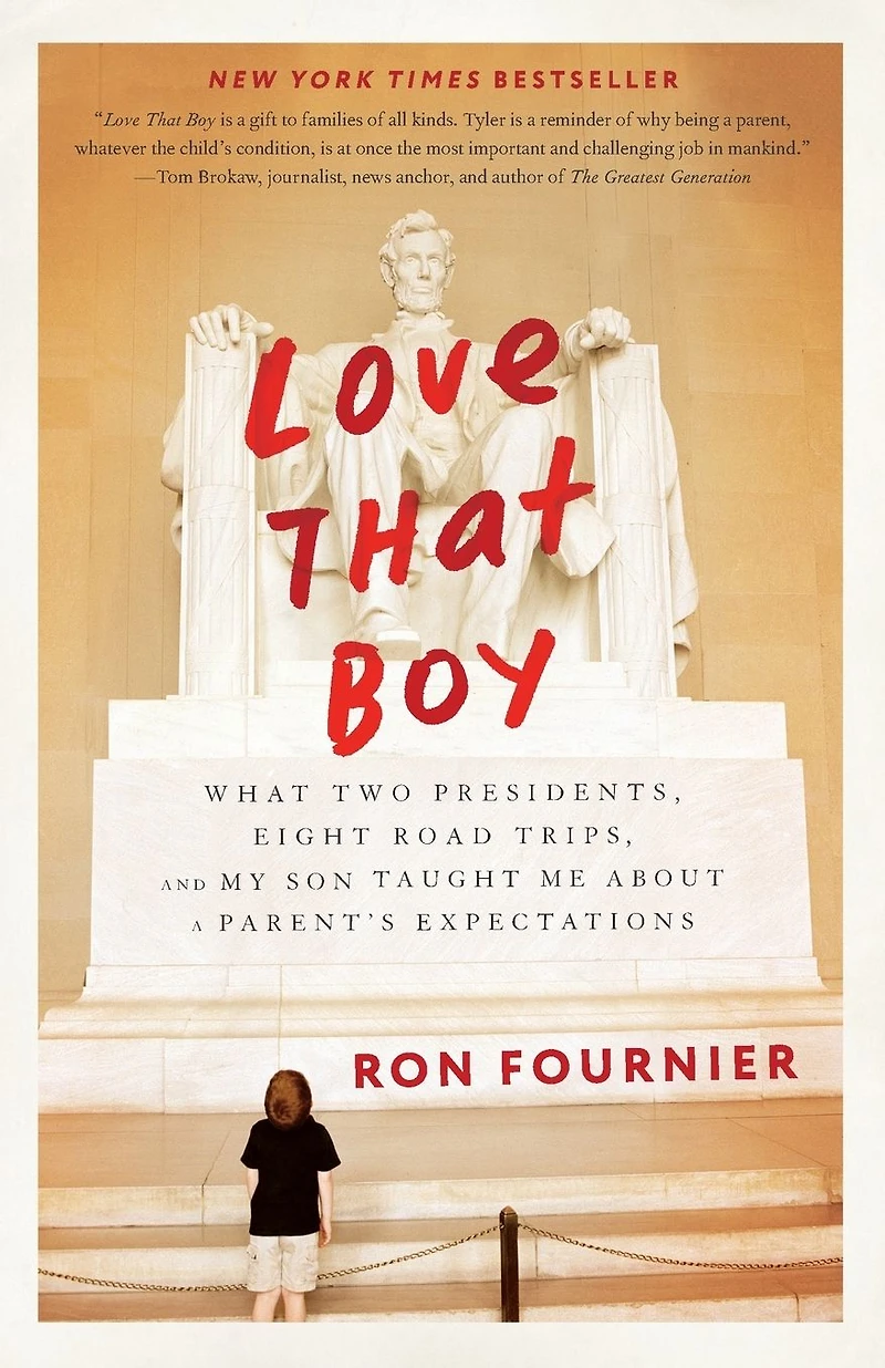 Love that Boy: What Two Presidents, Eight Road Trips, and My Son Taught Me About a Parents Expectations