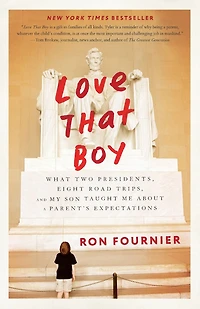 Love that Boy: What Two Presidents, Eight Road Trips, and My Son Taught Me About a Parents Expectations