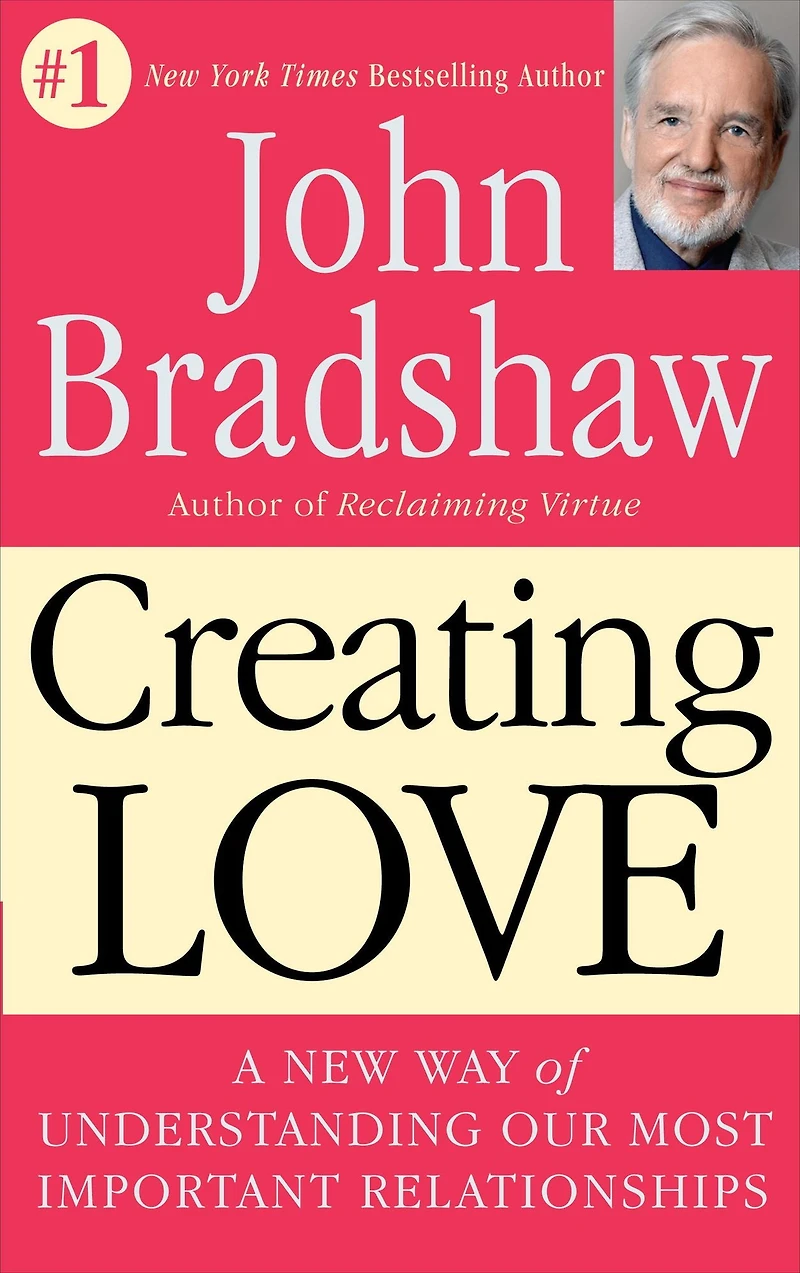 Creating Love: A New Way of Understanding Our Most Important Relationships (Abridged)