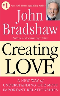 Creating Love: A New Way of Understanding Our Most Important Relationships (Abridged)